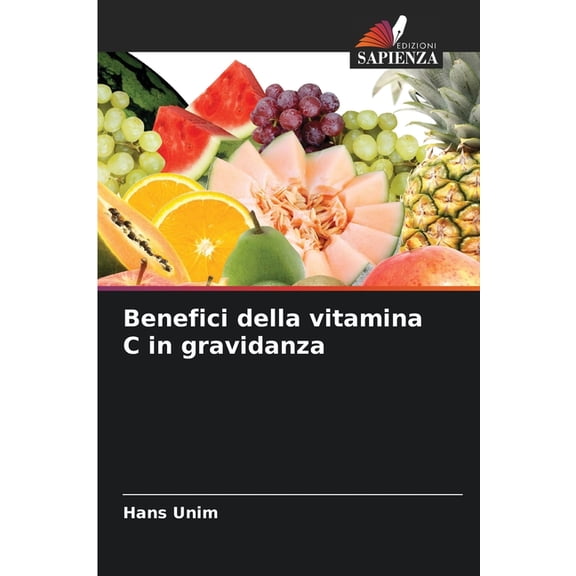 Benefici della vitamina C in gravidanza, (Paperback)