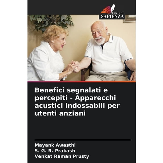 Benefici segnalati e percepiti - Apparecchi acustici indossabili per utenti anziani, (Paperback)