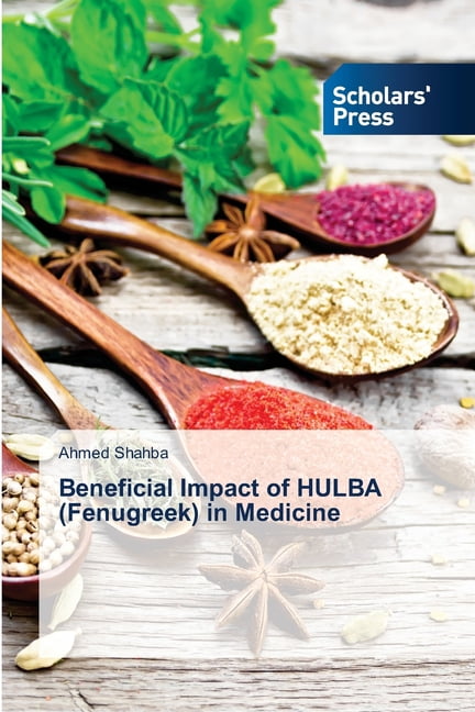 Beneficial Impact of HULBA (Fenugreek) in Medicine, (Paperback ...