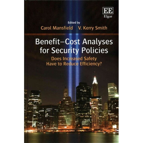 Benefit-Cost Analyses for Security Policies : Does Increased Safety Have to Reduce Efficiency?