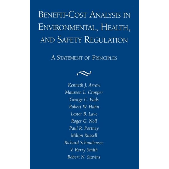 Statement of Principles Benefit-Cost Analysis in Environmental, Health, and Safety Regulation, (Paperback)