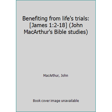 Pre-Owned Benefiting from life's trials: [James 1:2-18] (John MacArthur's Bible studies) (Paperback) 0802453562 9780802453563