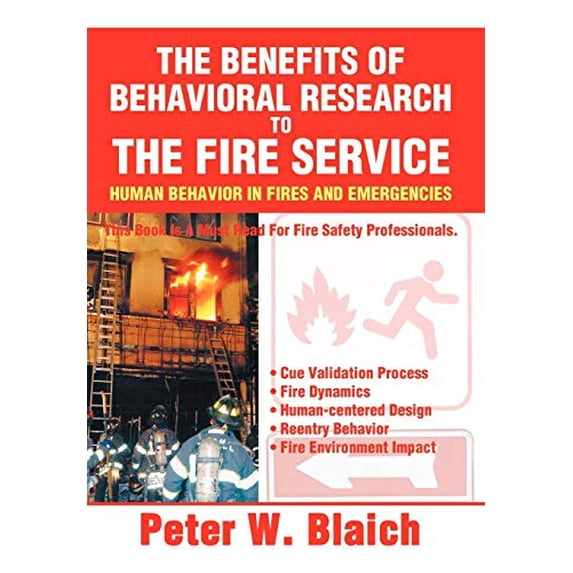 Benefits of Behavioral Research to the Fire Service : Human Behavior in Fires and Emergencies