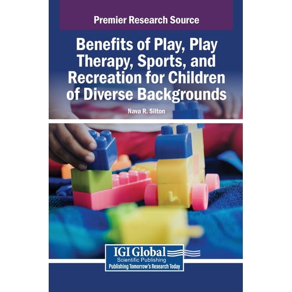 Benefits of Play, Play Therapy, Sports, and Recreation for Children of Diverse Backgrounds, (Hardcover)