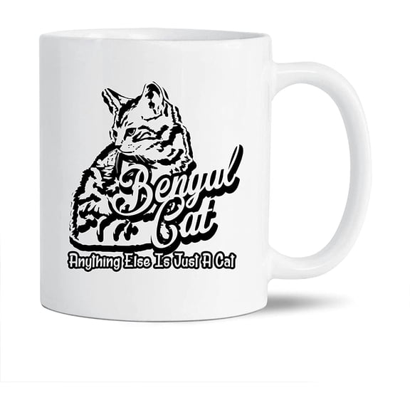 Bengal Cat Anything Else Is Just A Cat White Travel Coffee Cup, Bengal Cat Ceramic Mugs, Novelty Bengal Cat Teacup Gift Ideas For Friends, Funny Bengal Cat Coffee Mug 11 Oz.