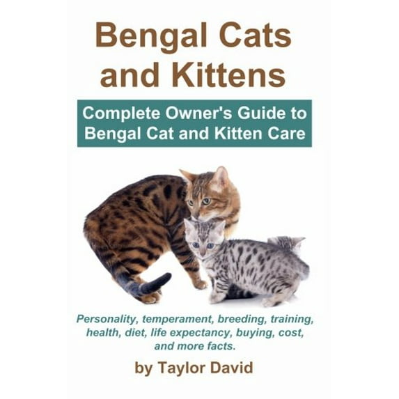 Pre-Owned Bengal Cats and Kittens: Complete Owner's Guide to Bengal Cat and Kitten Care: Personality, temperament, breeding, training, health, diet, life expectancy, buying, cost, and more Paperback
