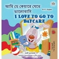 thumbnail image 1 of Bengali English Bilingual Collection I Love to Go to Daycare (Bengali English Bilingual Children's Book), (Hardcover), 1 of 1