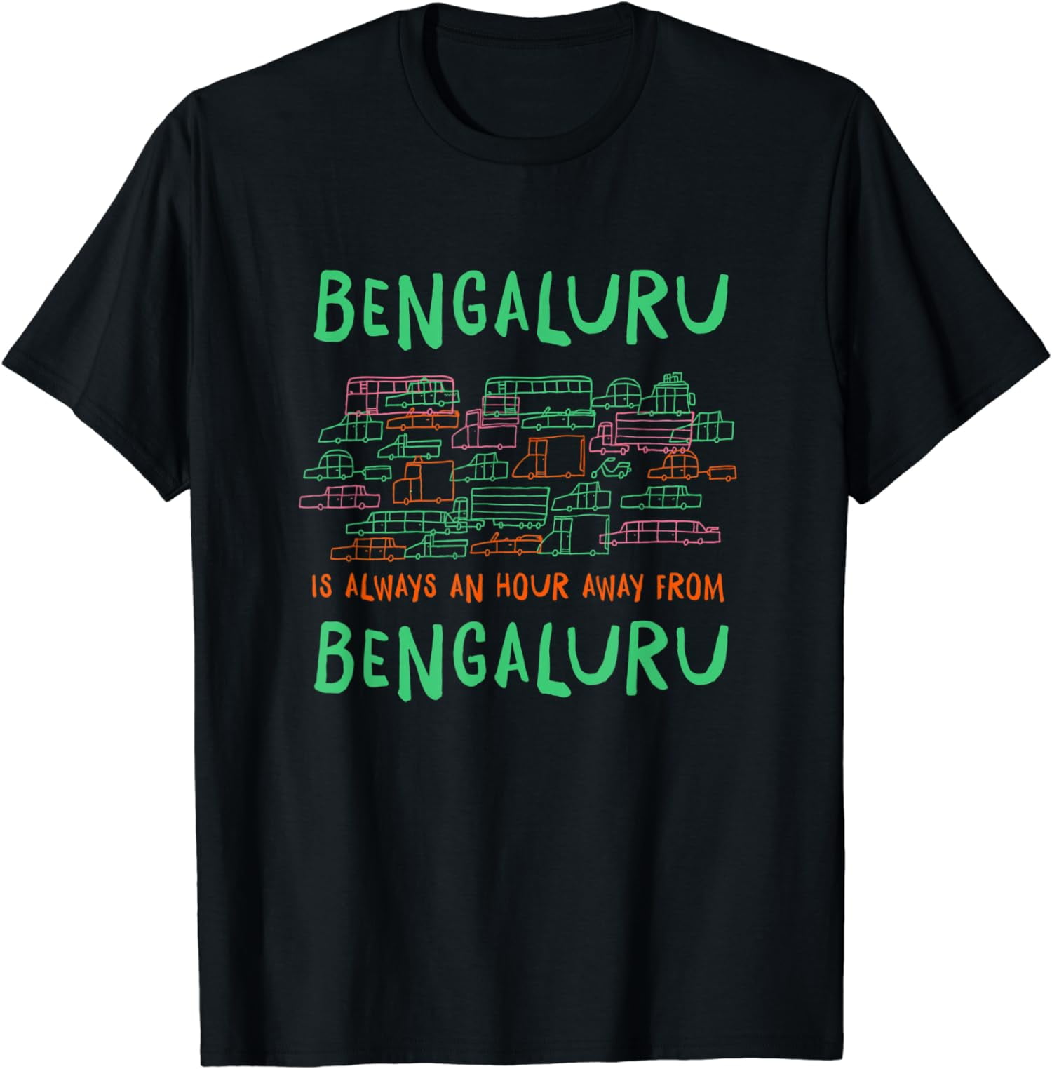 Bengaluru Is An Hour Away From Bengaluru Memes Bangalore T Shirt 7937