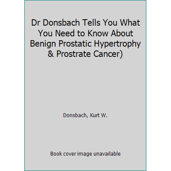 Pre-Owned Dr Donsbach Tells You What You Need to Know About Benign Prostatic Hypertrophy & Prostrate Cancer) (Paperback) 1569595542 9781569595541