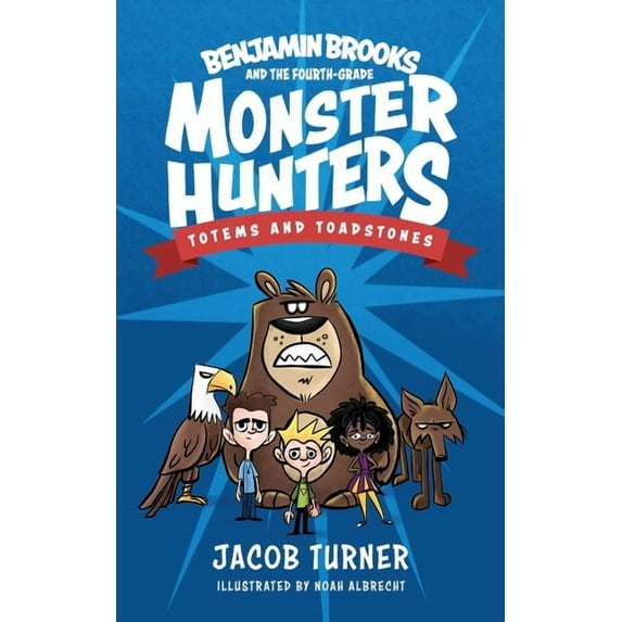 Benjamin Brooks and the Fourth-Grade Monster Hunters: Issue #1 - Totems & Toadstones, (Paperback)