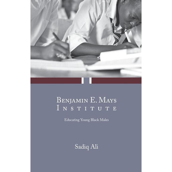 Benjamin E. Mays Institute: Educating Young Black Males