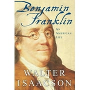 WALTER ISAACSON Benjamin Franklin : An American Life (Hardcover)