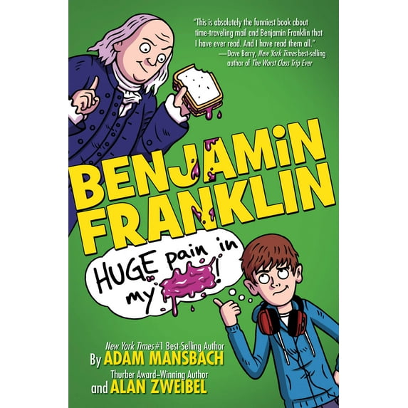 Benjamin Franklin: Benjamin Franklin: Huge Pain in my... (Series #1) (Hardcover)