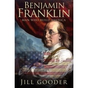 Benjamin Franklin Man who build America, Paperback
