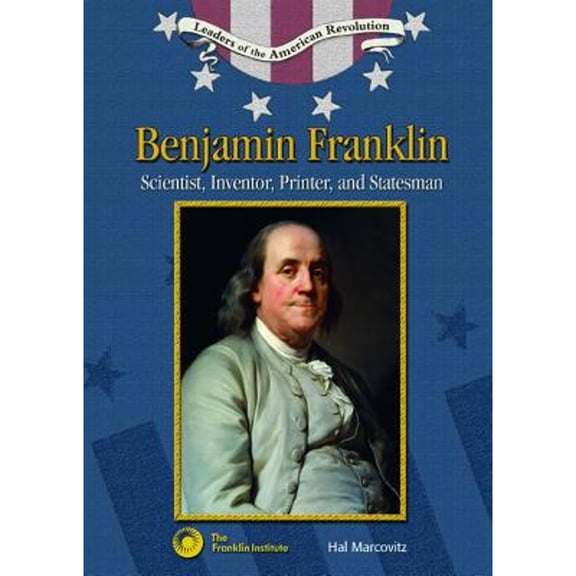 Pre-Owned Benjamin Franklin : Scientist, Inventor, Printer, and Statesman