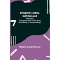 thumbnail image 1 of Benjamin Franklin, Self-Revealed (Volume 1); A Biographical And Critical Study Based Mainly On His Own Writings, (Paperback), 1 of 1