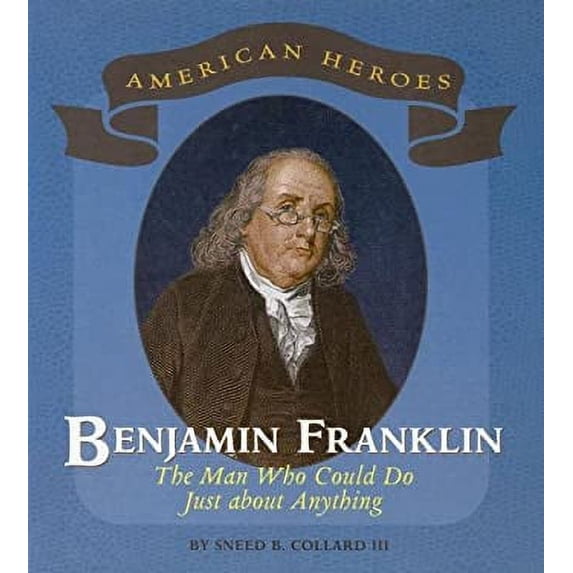 Pre-Owned Benjamin Franklin : The Man Who Could Do Just about Anything (Library Binding) 9780761421610