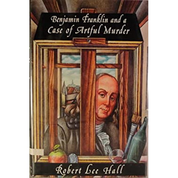 Pre-Owned Benjamin Franklin and a Case of Artful Murder: Further Adventures of the American Agent in London (Hardcover) 0312109369 9780312109363