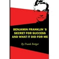 thumbnail image 1 of Benjamin Franklin's Secret of Success and What It Did for Me, (Paperback), 1 of 1