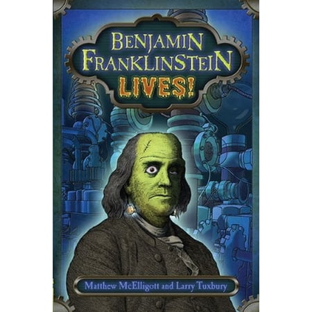Pre-Owned Benjamin Franklinstein Lives! Hardcover Matthew McElligott, Larry David Tuxbury