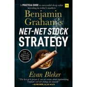Benjamin Graham s Net-Net Stock Strategy A practical guide to successful deep value investing in today s markets Paperback