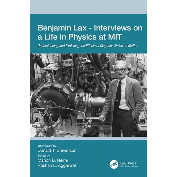 Benjamin Lax - Interviews on a Life in Physics at Mit: Understanding and Exploiting the Effects of Magnetic Fields on Ma, (Paperback)