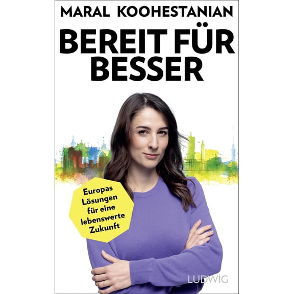 Benjamin Schwarz,Maral Koo Bereit fr besser: Europas Lsungen fr eine lebenswert (Paperback)