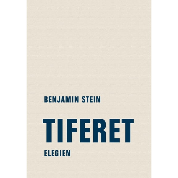 Benjamin Stein Tiferet: Elegien (Hardcover)