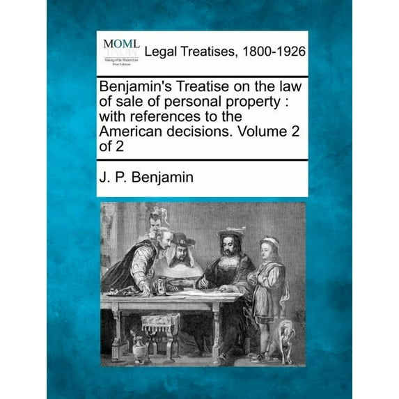 Benjamin's Treatise on the law of sale of personal property: with references to the American decisions. Volume 2 of 2, (Paperback)