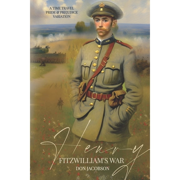 Bennet Wardrobe Henry Fitzwilliam's War: A Time Travel Pride and Prejudice Variation, Book 2, (Paperback)