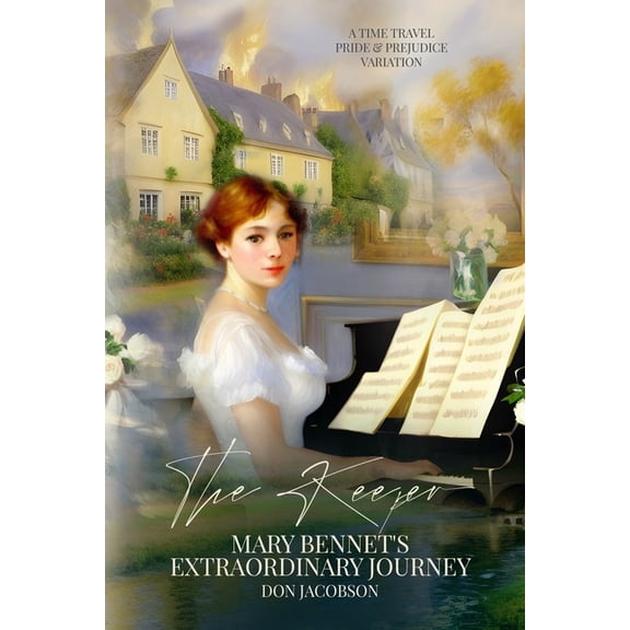 Bennet Wardrobe The Keeper: Mary Bennet's Extraordinary Journey: A Time Travel Pride and Prejudice Variation, Book 1, (Paperback)