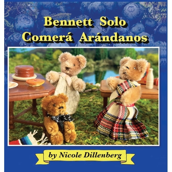 Bennett Solo Comera Arandanos: Bennett Will Only Eat Blueberries - Spanish Edition, (Hardcover)