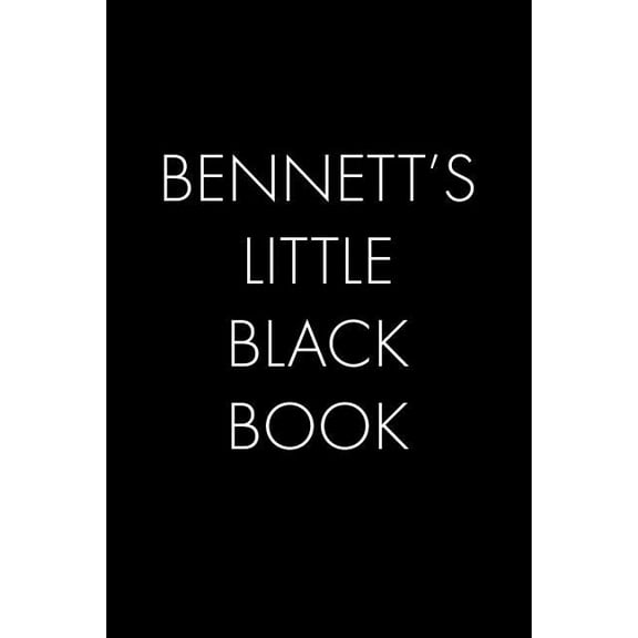 Bennett's Little Black Book : The Perfect Dating Companion for a Handsome Man Named Bennett. A secret place for names, phone numbers, and addresses. (Paperback)