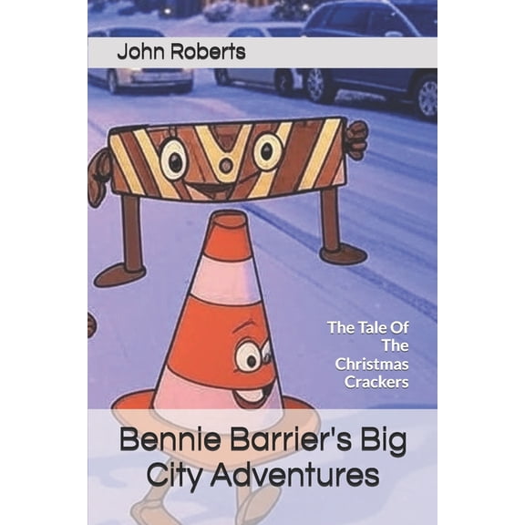 Bennie Barrier's Big City Adventure Bennie Barrier's Big City Adventures: The Tale Of The Christmas Crackers, Book 3, (Paperback)