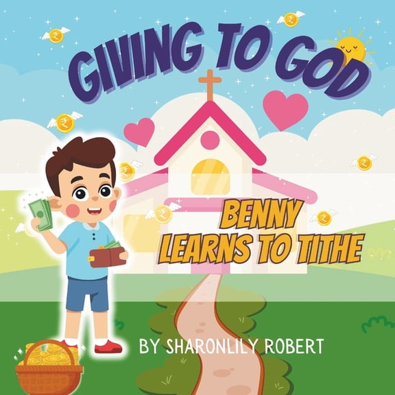 Financial Freedom in Christ for Kids Benny Learns to Tithe: Giving to God, Book 1, (Paperback)