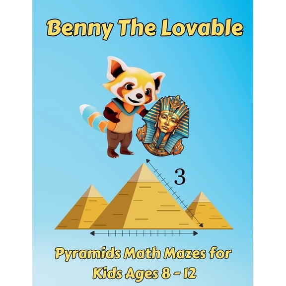 Benny The Lovable: Pyramids Math Mazes for Kids Ages 8 - 12, (Paperback)