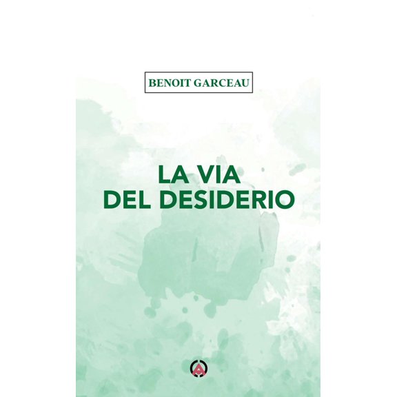 Benoit Garceau La via del desiderio (Paperback)