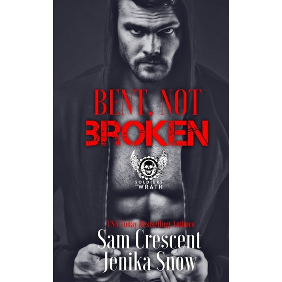 Bent, Not Broken (The Soldiers of Wrath MC) (Volume 2)