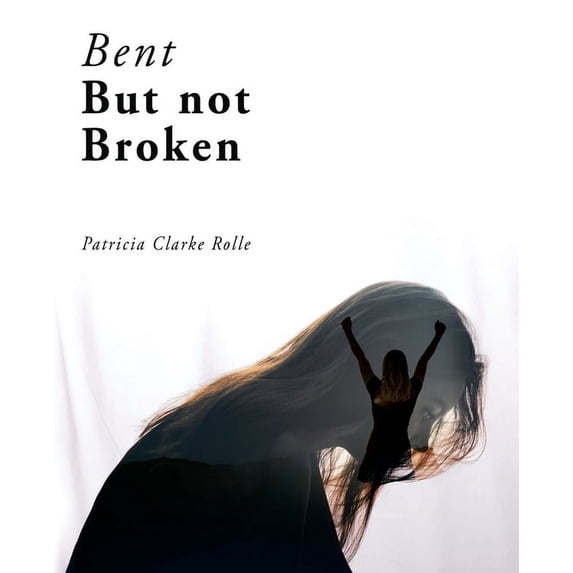 Bent but Not Broken (Paperback)