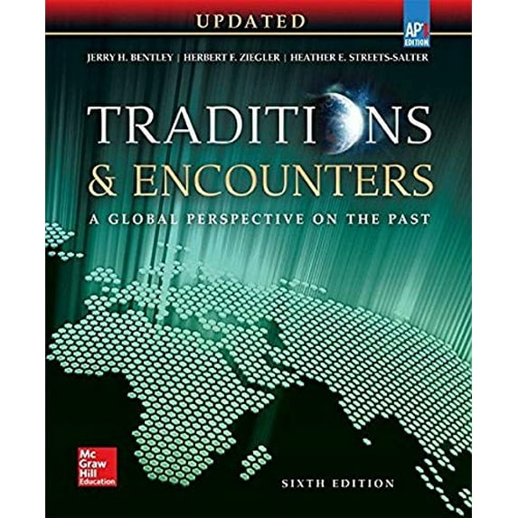 Pre-Owned Bentley, Traditions & Encounters: A Global Perspective on the Past UPDATED AP Edition, 2017, 6e, Student Edition (AP TRADITIONS & ENCOUNTERS (WORLD HISTORY))