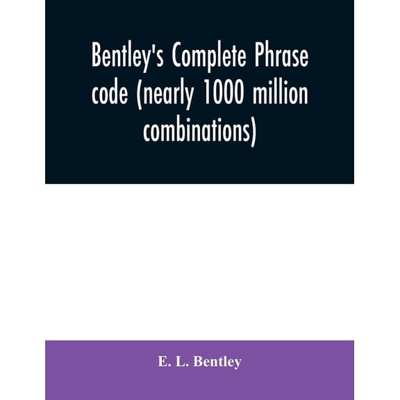 Bentley's complete phrase code (nearly 1000 million combinations), (Paperback)