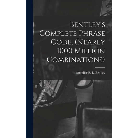 Bentley's Complete Phrase Code, (nearly 1000 Million Combinations), (Hardcover)