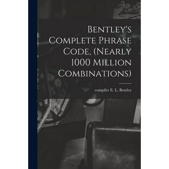 Bentley's Complete Phrase Code, (nearly 1000 Million Combinations), (Paperback)