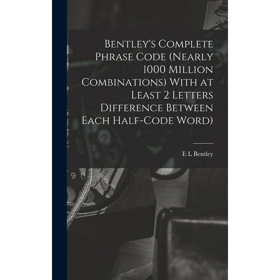 Bentley's Complete Phrase Code (nearly 1000 Million Combinations) With at Least 2 Letters Difference Between Each Half-c, (Hardcover)