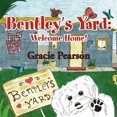 thumbnail image 1 of Bentley's Yard: Welcome Home!, (Paperback), 1 of 1