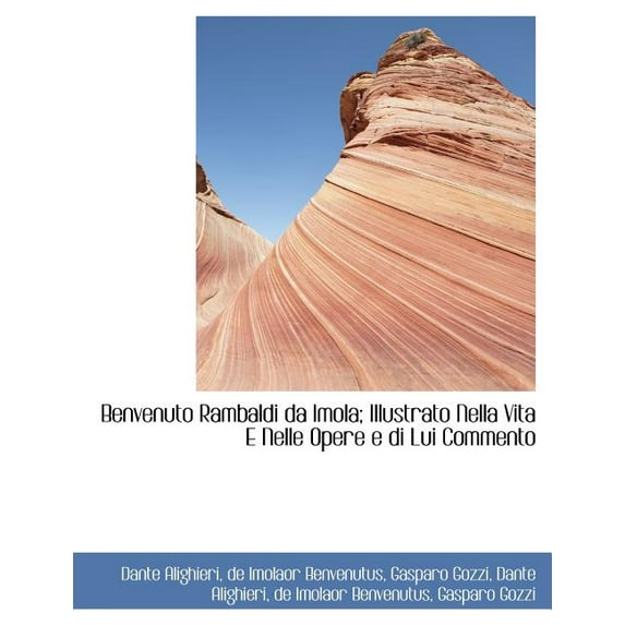 Benvenuto Rambaldi Da Imola; Illustrato Nella Vita E Nelle Opere E Di Lui Commento (Paperback)