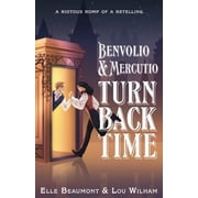 Benvolio & Mercutio Turn Back Time, Paperback