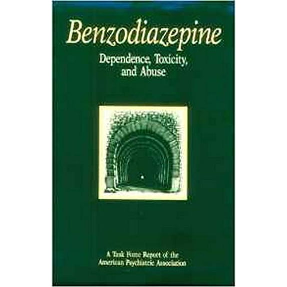 Pre-Owned Benzodiazepine Dependence, Toxicity, and Abuse: A Task Force Report of the American Psychiatric Association (Hardcover) 0890422281 9780890422281
