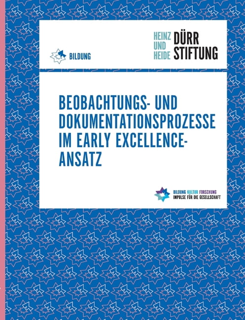 Beobachtungs- und Dokumentationsprozesse im Early Excellence-Ansatz: Impulse zur Reflexion von Spannungsfeldern, Herausf, (Paperback)