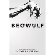 Beowulf A New Verse Rendering by Douglas Wilson, Paperback